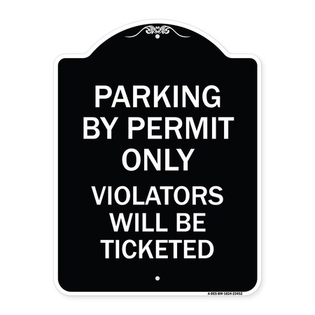Signmission Parking by Permit Violators Will Ticketed Heavy-Gauge Aluminum Sign, 24" x 18", BW-1824-23452 A-DES-BW-1824-23452